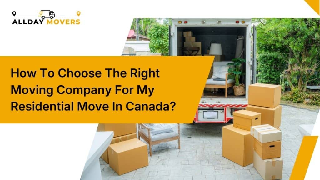 How To Choose The Right Moving Company For My Residential Move In Canada?