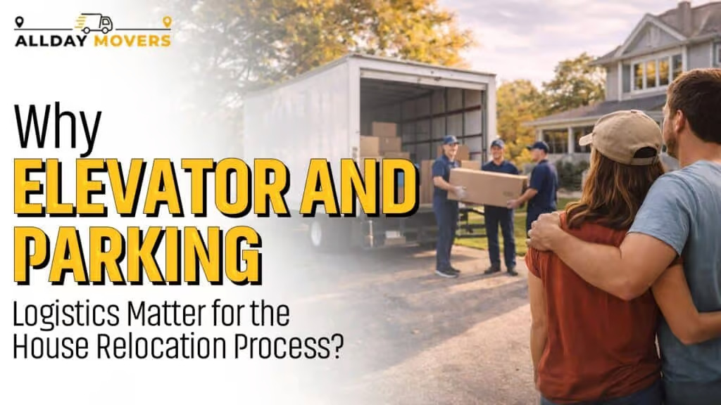 Why Elevator And Parking Logistics Matter for the House Relocation Process?