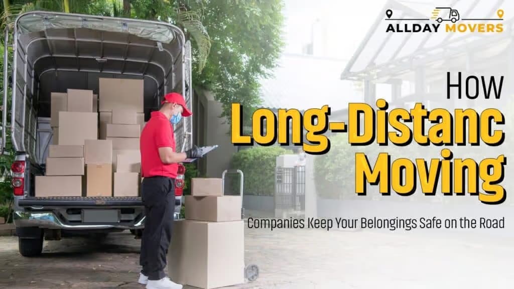 How Long-Distance Moving Companies Keep Your Belongings Safe on the Road
